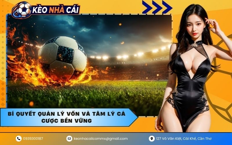 Bí quyết quản lý vốn và tâm lý cá cược bền vững