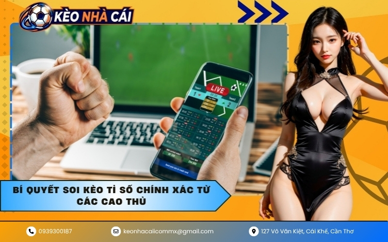 Bí quyết soi kèo tỉ số chính xác từ các cao thủ