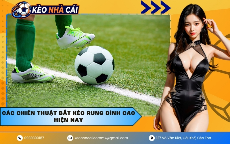 Các chiến thuật bắt kèo rung đỉnh cao hiện nay
