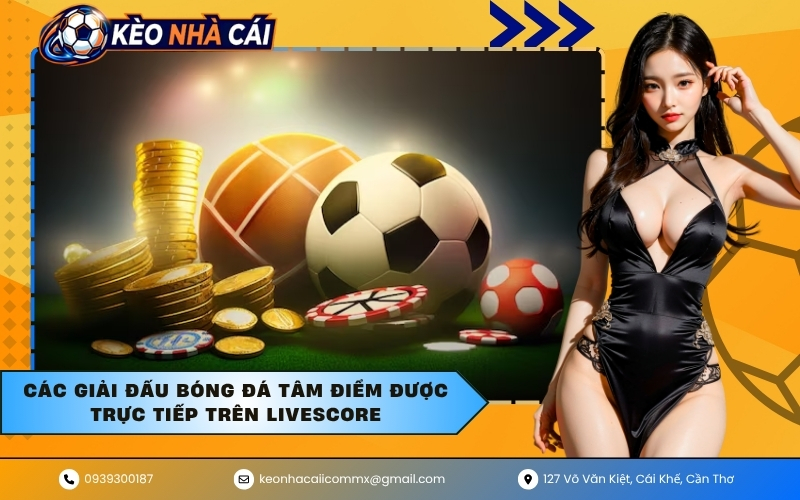 Các giải đấu bóng đá tâm điểm được trực tiếp trên Livescore