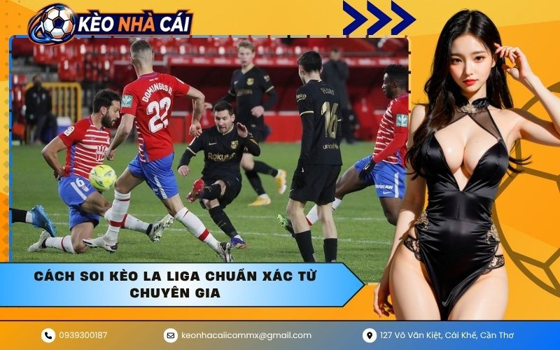 Cách soi kèo La Liga chuẩn xác từ chuyên gia