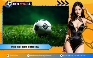 Mẹo Soi Kèo Bóng Đá