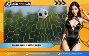 Nhận Định Trước Trận