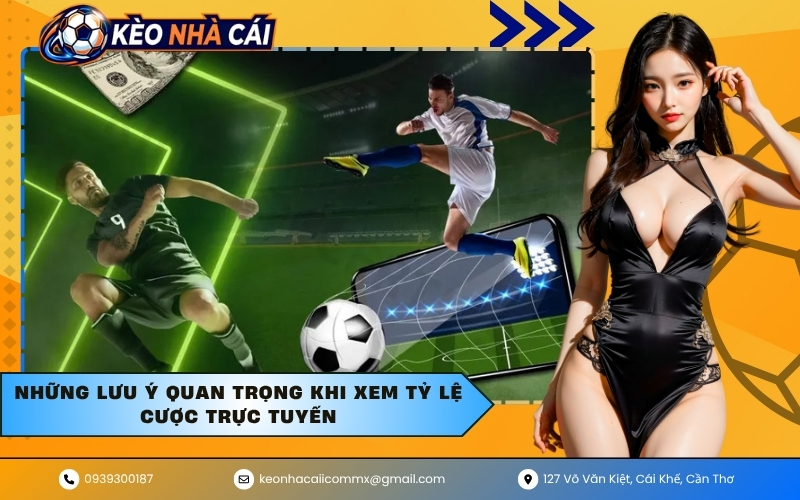 Những lưu ý quan trọng khi xem tỷ lệ cược trực tuyến