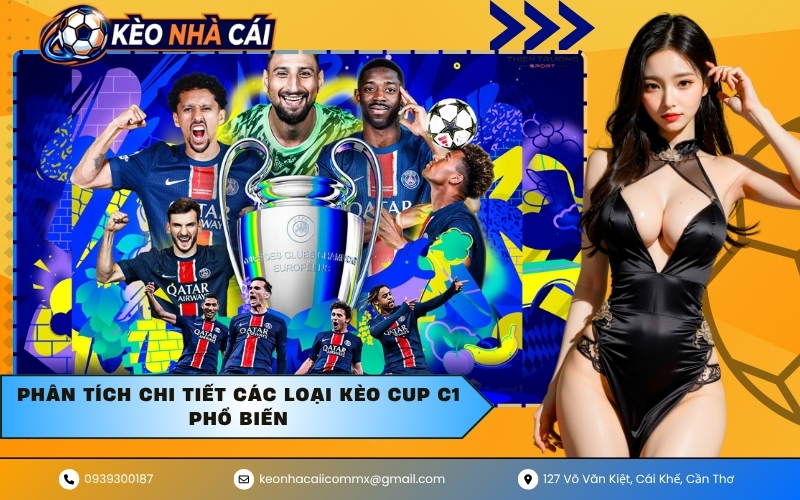 Phân tích chi tiết các loại kèo Cup C1 phổ biến