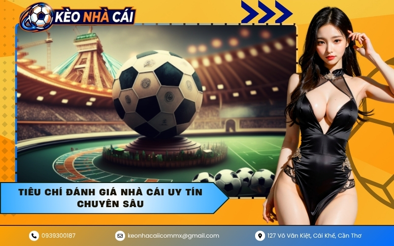 Tiêu chí đánh giá nhà cái uy tín chuyên sâu