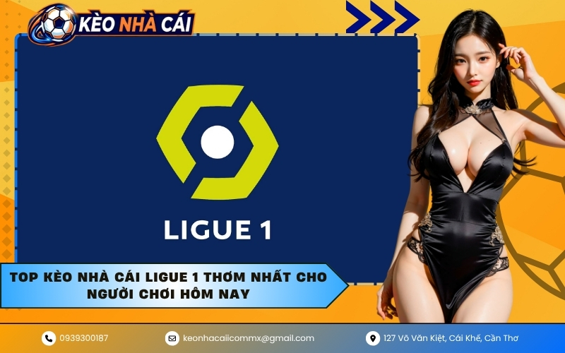 Top kèo nhà cái Ligue 1 thơm nhất cho người chơi hôm nay