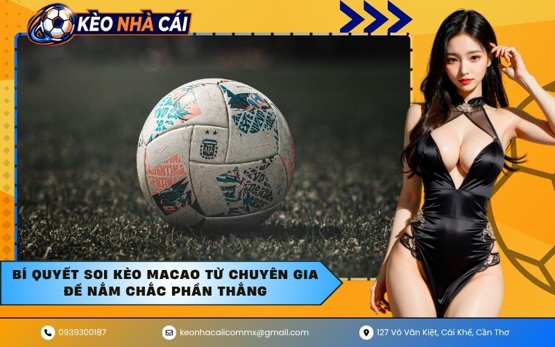 Bí quyết soi kèo Macao từ chuyên gia để nắm chắc phần thắng