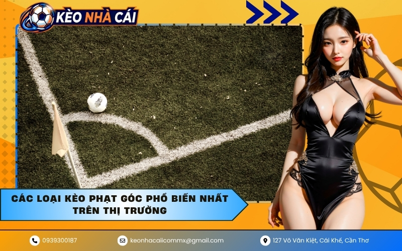 Các loại kèo phạt góc phổ biến nhất trên thị trường