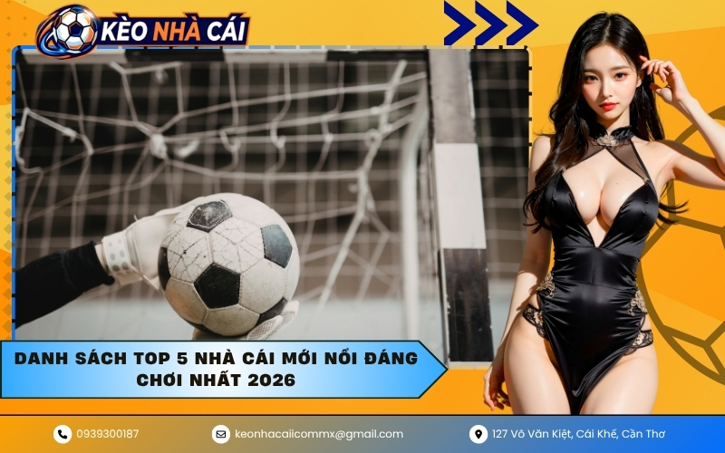 Danh sách top 5 nhà cái mới nổi đáng chơi nhất 2026
