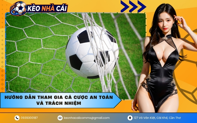 Hướng dẫn tham gia cá cược an toàn và trách nhiệm