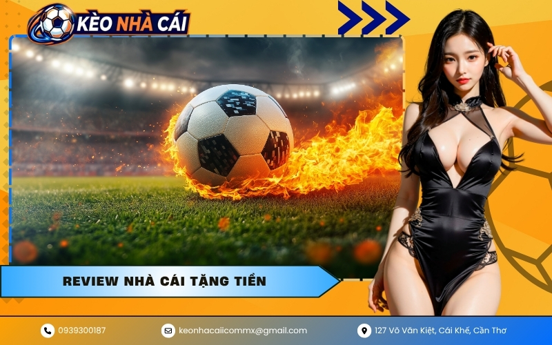 Review Nhà Cái Tặng Tiền