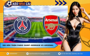 Soi Kèo Trận Paris Saint-Germain vs Arsenal